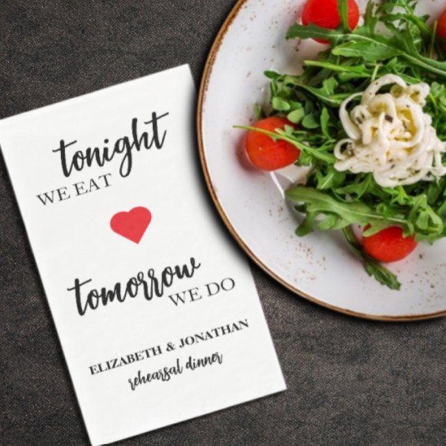 Tonight We Eat, Tomorrow We Do Rehearsal Dinner Napkin (Creator Uploaded)