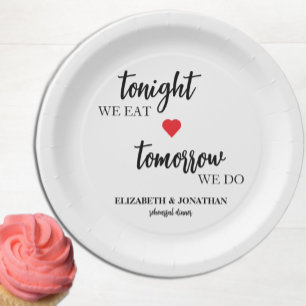 Tonight We Eat, Tomorrow We Do Rehearsal Dinner Paper Plate