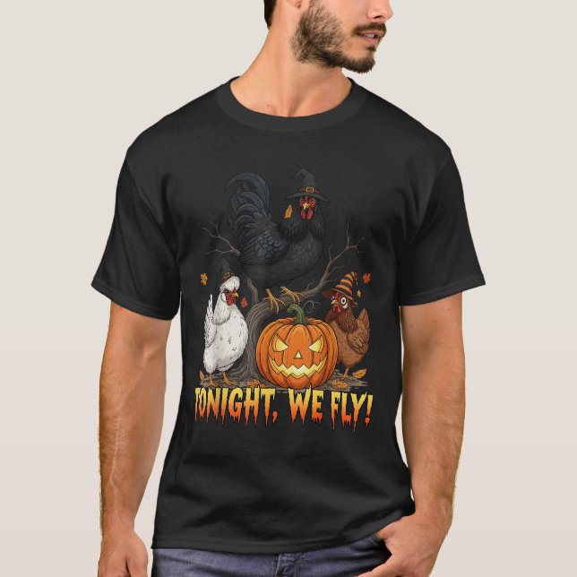 Tonight We Fly Chicken Witch Funny Poultry Hallowe T-Shirt (Front)
