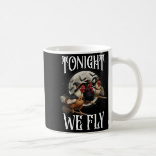Tonight We Fly Chicken Witches Funny Halloween Far Coffee Mug