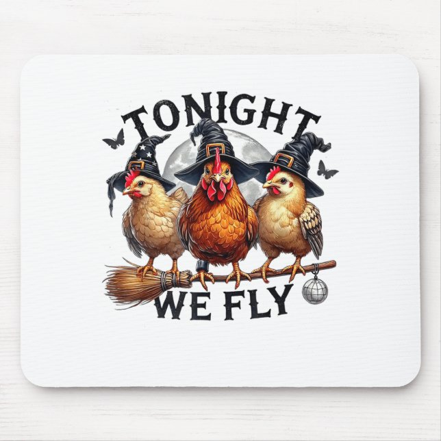 Tonight We Fly - Chicken Witches Hat And Broom  Mouse Pad (Front)