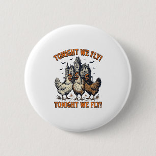 Tonight We Fly Funny Chicken Halloween Shirt Desig 6 Cm Round Badge