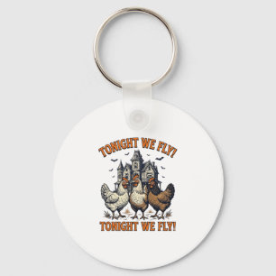 Tonight We Fly Funny Chicken Halloween Shirt Desig Key Ring