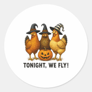 Tonight We Fly Funny Chicken Witch Halloween Desig Classic Round Sticker