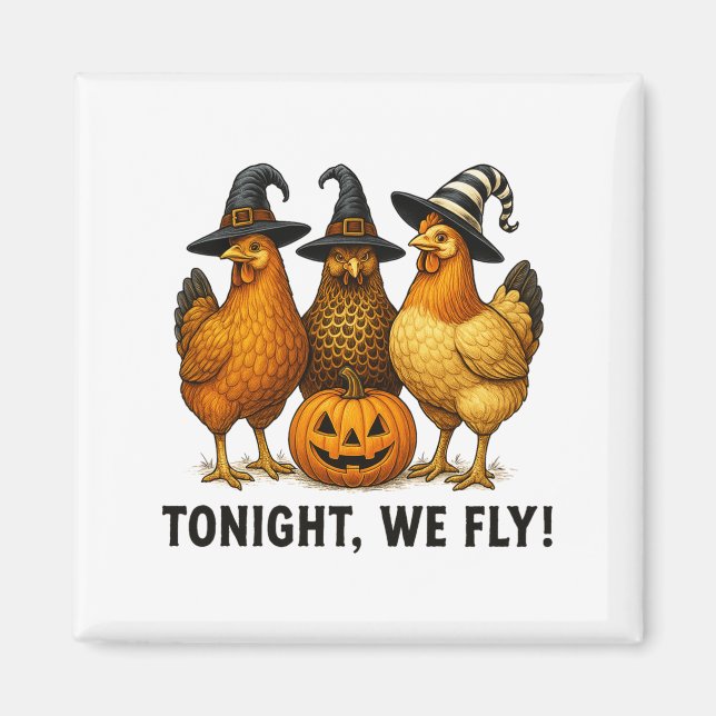 Tonight We Fly Funny Chicken Witch Halloween Desig Magnet (Front)