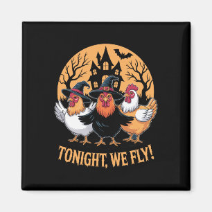 Tonight We Fly Funny Chicken Witches Halloween Hum Magnet