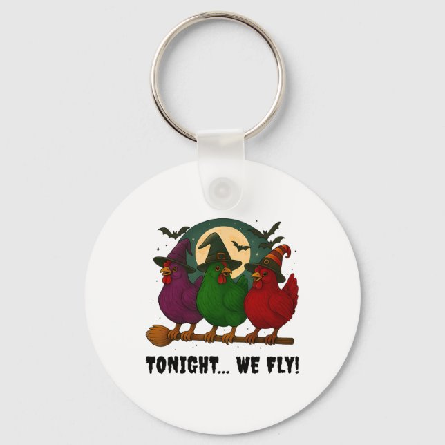 Tonight We Fly Funny Chicken Witches Shirt Hallowe Key Ring (Front)