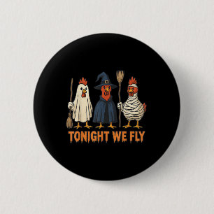 Tonight We Fly Funny Witch Chicken Halloween Men W 6 Cm Round Badge