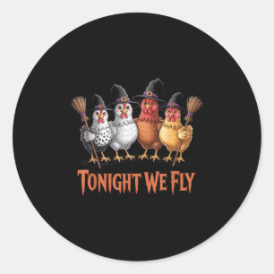 Tonight We Fly Funny Witch Chicken Halloween Men W Classic Round Sticker