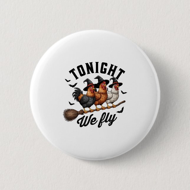 Tonight We Fly Halloween Funny Chicken On Broom Wi 6 Cm Round Badge (Front)