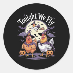 Tonight We Fly Halloween Funny Chickens Roosters W Classic Round Sticker