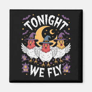 Tonight We Fly Halloween Witch Funny Chicken Costu Magnet