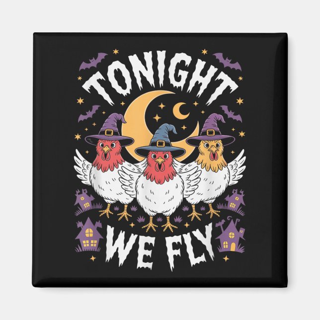Tonight We Fly Halloween Witch Funny Chicken Costu Magnet (Front)