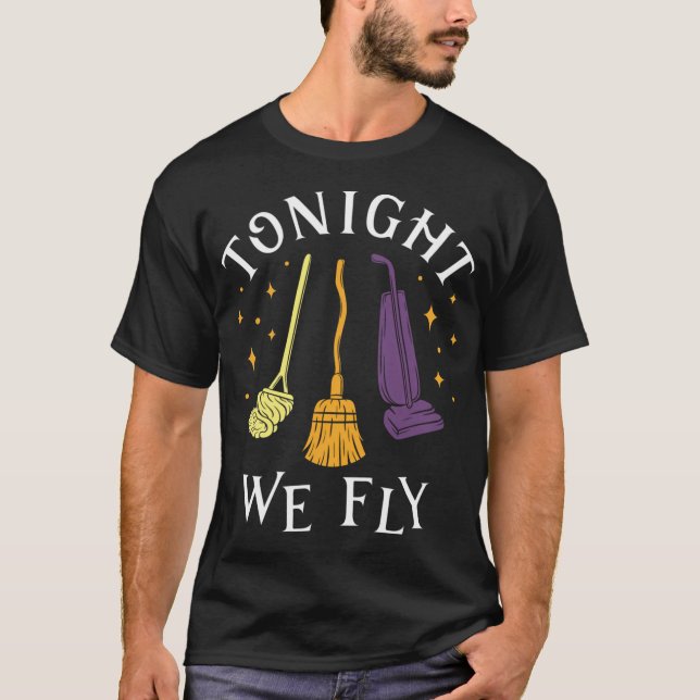 Tonight We Fly Witch Sisters Halloween Quote T-Shirt (Front)
