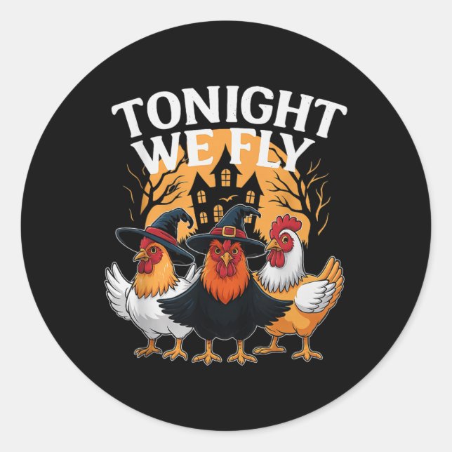 Tonight We Fly – Witchy Chicken Halloween  Classic Round Sticker (Front)