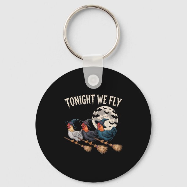Tonight We Fly Witchy Rooster Halloween Funny Cost Key Ring (Front)