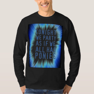 TONIGHT WE PARTY T-Shirt