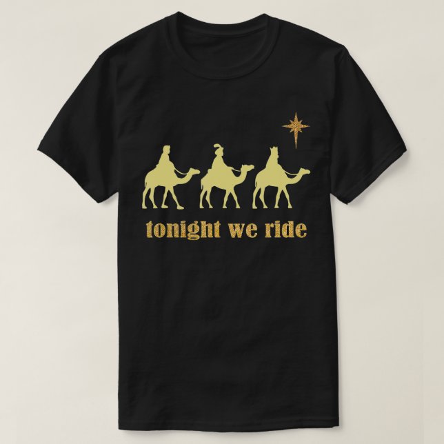 Tonight We Ride Christmas 3 Wise Men Camel Ride  T-Shirt (Design Front)