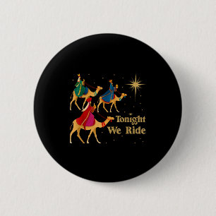 Tonight We Ride Christmas 3 Wise Men Christian Chr 6 Cm Round Badge