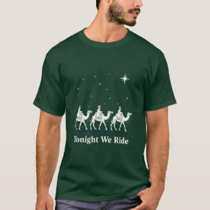 Tonight We Ride Christmas Christian Faith Xmas T-Shirt