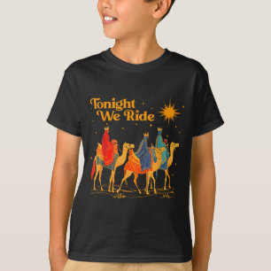 Tonight We Ride Three Wise Christmas Nativity Chri T-Shirt
