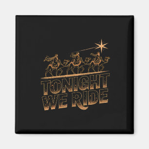 Tonight We Ride Three Wise Men Christmas Design  Magnet