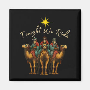 Tonight We Ride Three Wise Men Christmas Nativity  Magnet