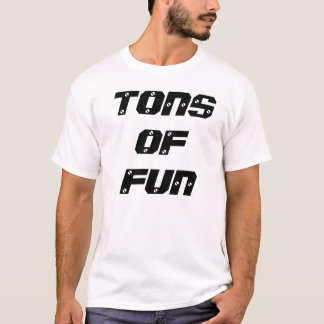 TONS OF FUN T-Shirt