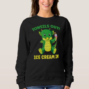 Tonsillectomy Surgery Tonsils Out Ice Cream In Di Sweatshirt