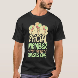 Tonsillectomy Tonsil Removal Recovery Surgery Get  T-Shirt