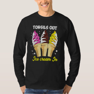 Tonsils Out Ice Cream In Kids Tonsils Removal Surg T-Shirt