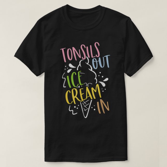 Tonsils Out Ice Cream In Post Tonsil Surgery Tonsi T-Shirt (Design Front)