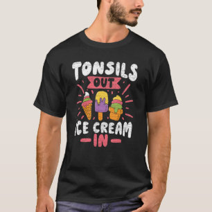 Tonsils Out Ice Cream In T-Shirt