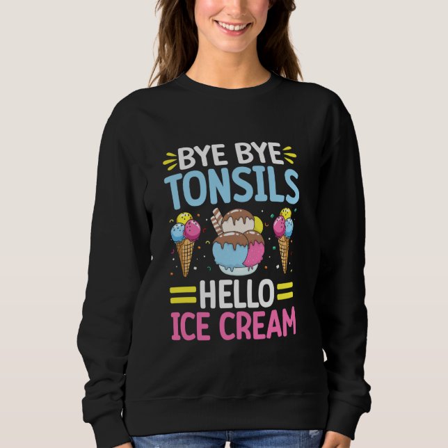 Tonsils Out Ice Cream In Tonsillectomy Removal Sur Sweatshirt (Front)