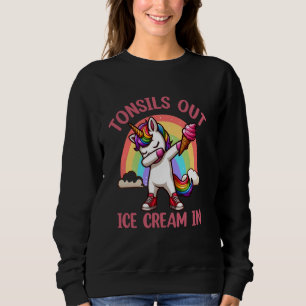 Tonsils Out Ice Cream In - Tonsillectomy Survivor  Sweatshirt