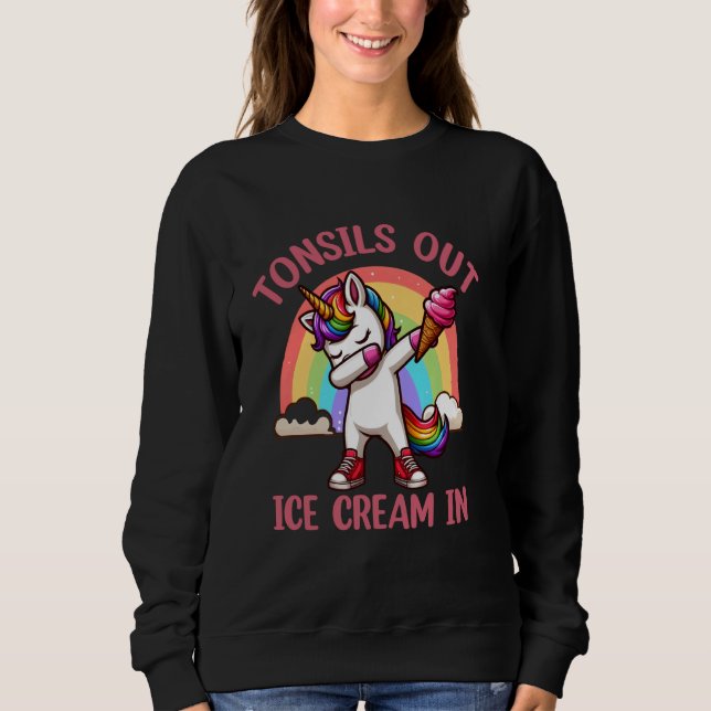 Tonsils Out Ice Cream In - Tonsillectomy Survivor  Sweatshirt (Front)