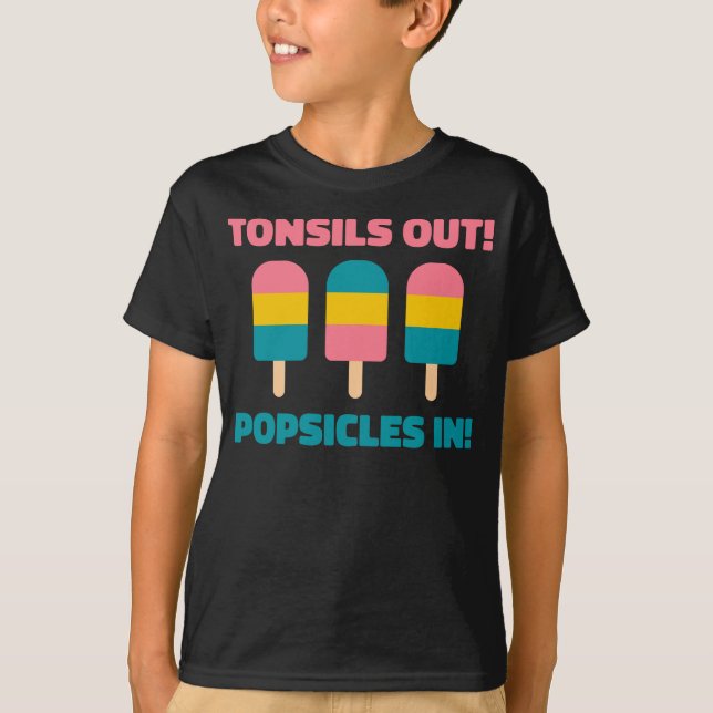 Tonsils Out Popsicles In Tonsillectomy recovery T-Shirt (Front)