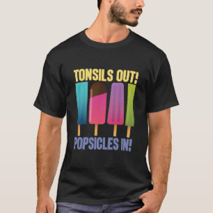 Tonsils Out Popsicles In Tonsillectomy Removal Sur T-Shirt