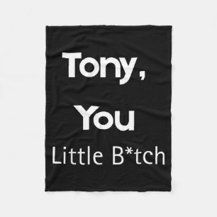 Tony You Little B Funny Quote Sarcastic Humour Fleece Blanket