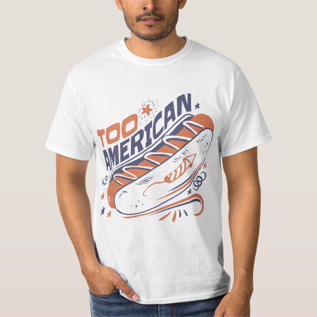 Too American - 4th of July Hotdog Humour Tee (Front)