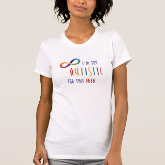 Too Autistic Geeky Shirt Womens