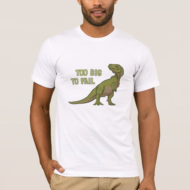 Too Big to Fail Dino Tee (Front)
