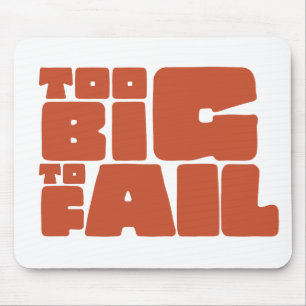 Too Big To Fail Mouse Pad