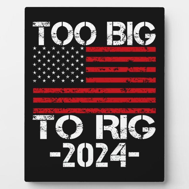 Too Big To Rig 2024 Elections Plaque (Front)