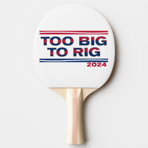TOO BIG TO RIG 2024 PING PONG PADDLE