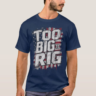 Too Big To Rig Funny Trump 2024 Dunks Joke Humour T-Shirt