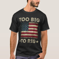 Too Big To Rig Saying Trump 2024 Funny Trump Quote