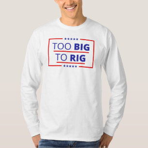 Too Big To Rig Trump Quote 2024 USA America T-Shirt