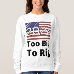Too Big To Rig Trump Quote 2024 USA Flag Sweatshirt