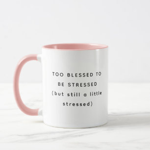 Too Blessed Happy Humorous Two-Tone Mug